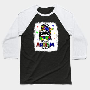 Bleached Messy Bun Proud Autism Sister Baseball T-Shirt